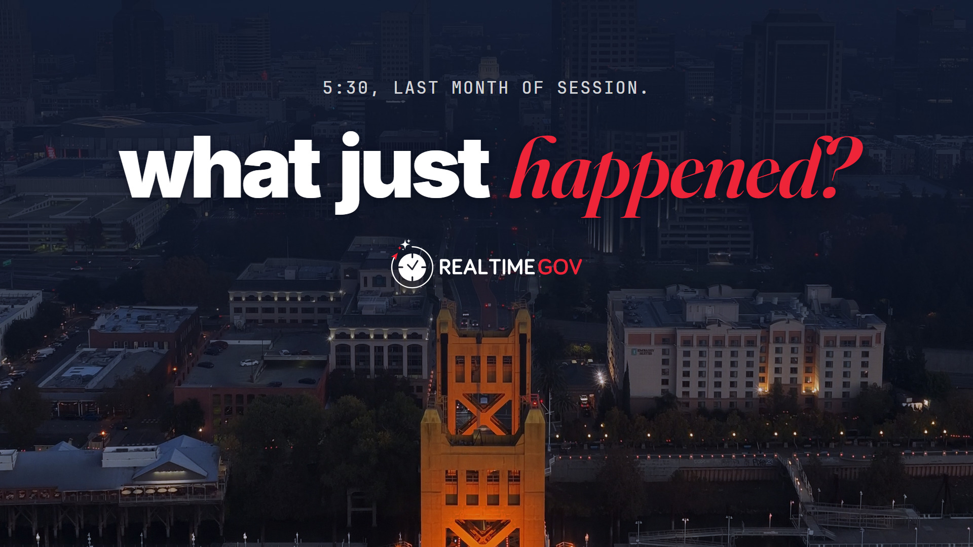 Sacramento at dusk with the line: what just happened? Real Time Gov